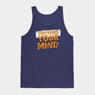 Convince Your Mind Tank Top